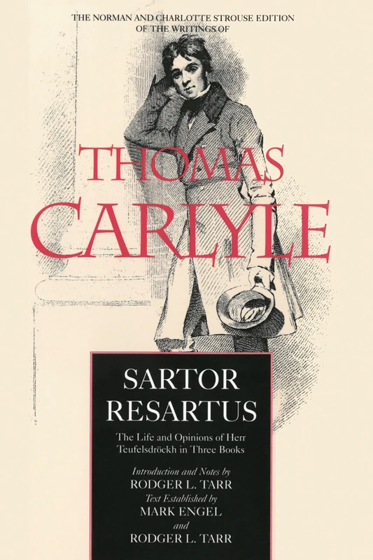 Sartor Resartus: The Life and Opinions of Herr Teufelsdreockh in Three Books: The Life and Opinions of Herr Teufelsdrockh in Three Books (The Norman & ... Edition of the Writings of Thomas Carlyle)