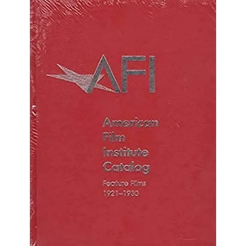 The 19211930: American Film Institute Catalog of Motion Pictures Produced in the United States: Feature Films (The AFI Catalog of Motion Pictures Produced in the United States)