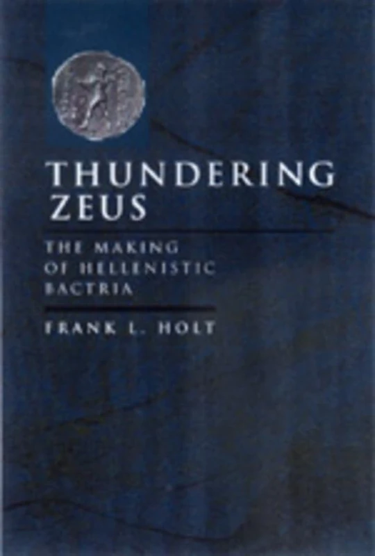 Thundering Zeus: The Making of Hellenistic Bactria (Hellenistic Culture and Society): 32 - Image 1