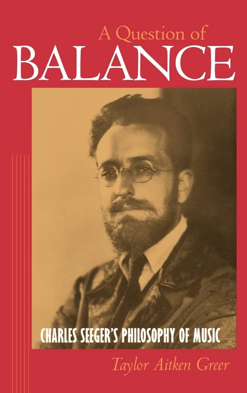 A Question of Balance: Charles Seeger's Philosophy of Music