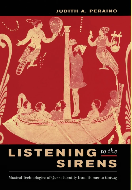 Listening to the Sirens: Musical Technologies of Queer Identity from Homer to Hedwig - Image 1