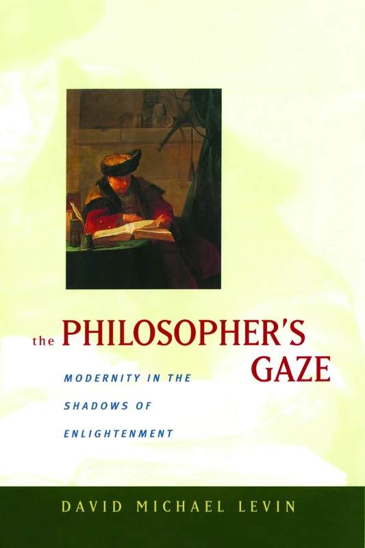 Philosopher's Gaze: Modernity in the Shadows of Enlightenment