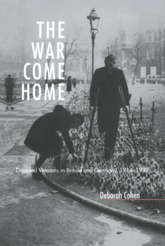 War Come Home: Disabled Veterans in Britain and Germany, 1914-1939