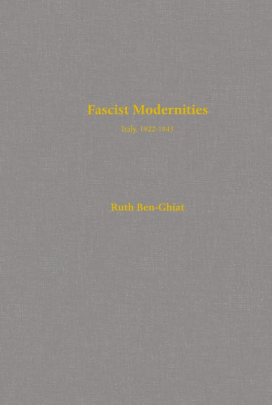 Fascist Modernities: Italy, 1922-1945: 42 (Studies on the History of Society and Culture)