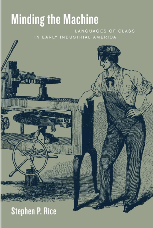 Minding the Machine: Languages of Class in Early Industrial America