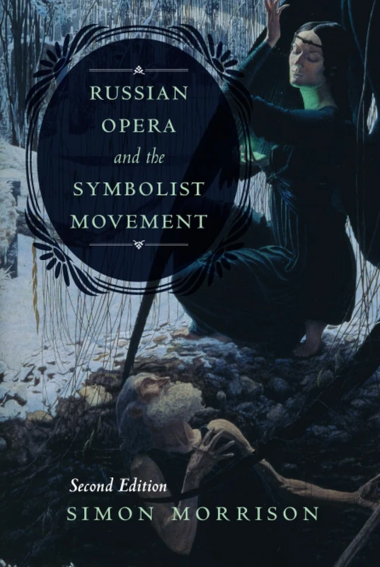 Russian Opera and the Symbolist Movement: Volume 2 (California Studies in 20th-Century Music)