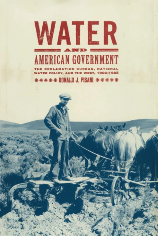 Water and American Government: The Reclamation Bureau, National Water Policy, and the West, 1902-1935 - Image 1