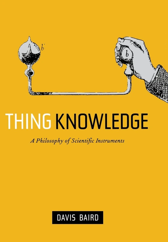 Thing Knowledge: A Philosophy of Scientific Instruments - Image 1