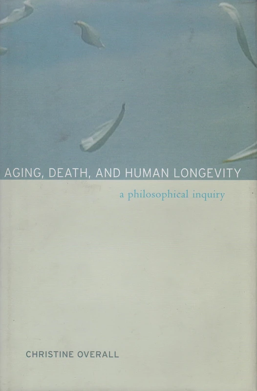 Aging, Death and Human Longevity: A Philosophical Inquiry