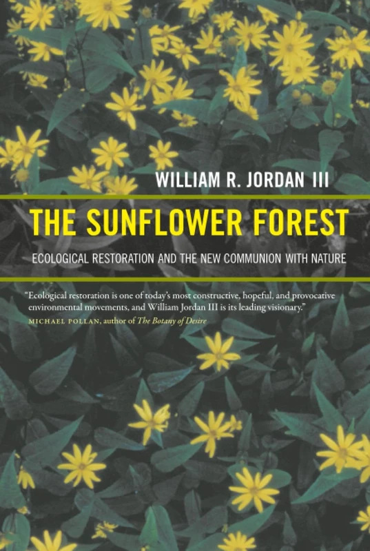 Sunflower Forest: Ecological Restoration and the New Communion with Nature