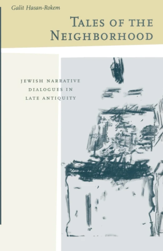 Tales of the Neighborhood: Jewish Narrative Dialogues in Late Antiquity: 4 (Taubman Lectures in Jewish Studies)