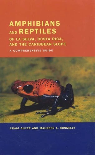 Amphibians and Reptiles of La Selva, Costa Rica and the Caribbean Slope – A Comprehensive Guide - Image 1