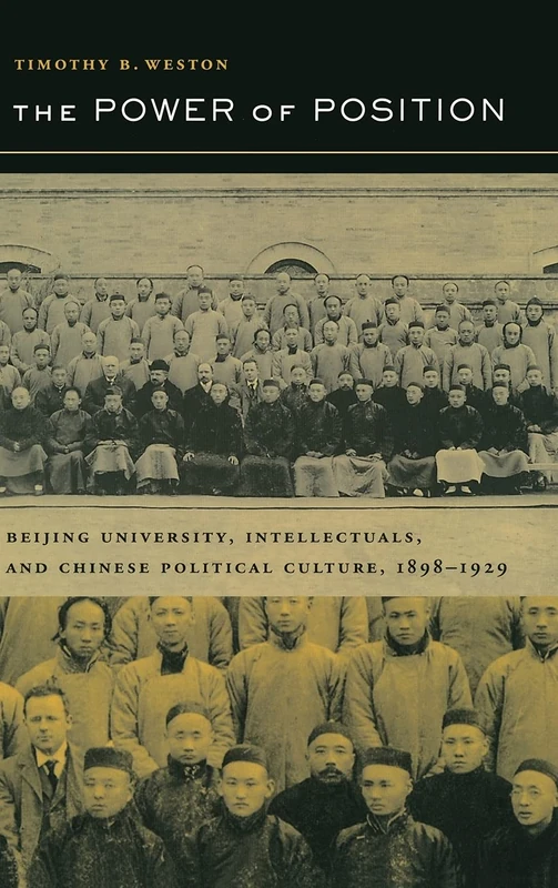The Power of Position: Beijing University, Intellectuals, and Chinese Political Culture, 1898-1929: 3 (Berkeley Series in Interdisciplinary Studies of China) - Image 1