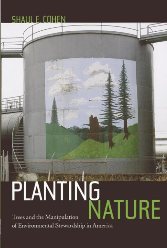 Planting Nature: Trees and the Manipulation of Environmental Stewardship in America