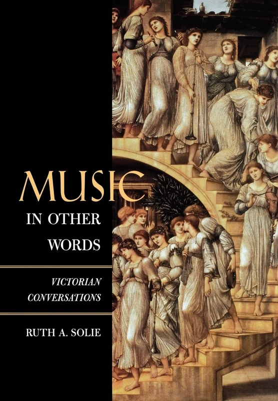 Music in Other Words: Victorian Conversations (California Studies in 19th-Century Music): 12