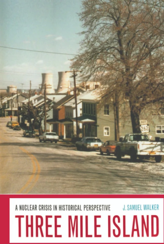 Three Mile Island: A Nuclear Crisis in Historical Perspective