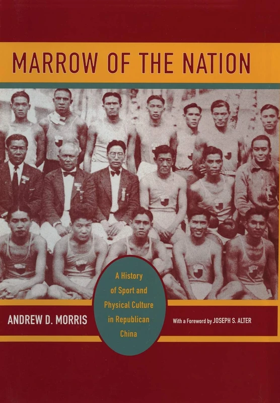 Marrow of the Nation: A History of Sport and Physical Culture in Republican China: 10 (Asia: Local Studies / Global Themes)