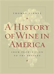 A History of Wine in America, Volume 2: From Prohibition to the Present