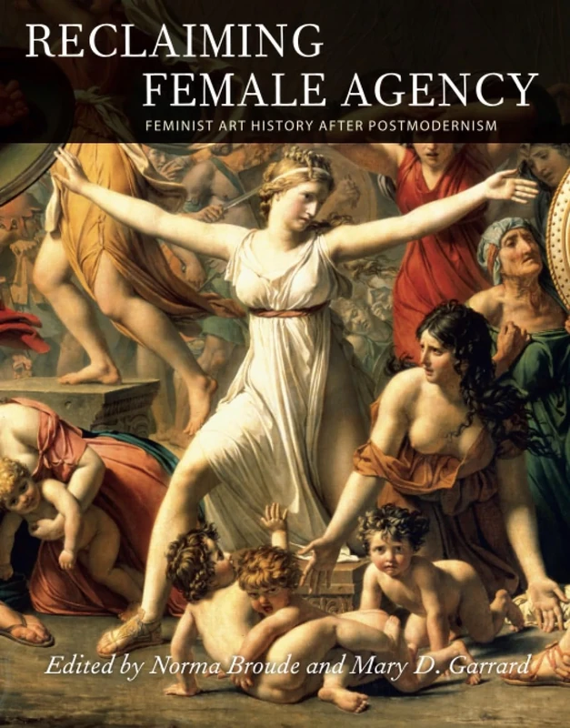 Reclaiming Female Agency: Feminist Art History after Postmodernism