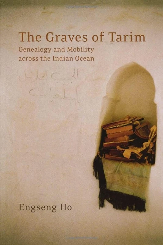 The Graves of Tarim – Genealogy and Mobility Across the Indian Ocean: 3 (California World History Library) - Image 1
