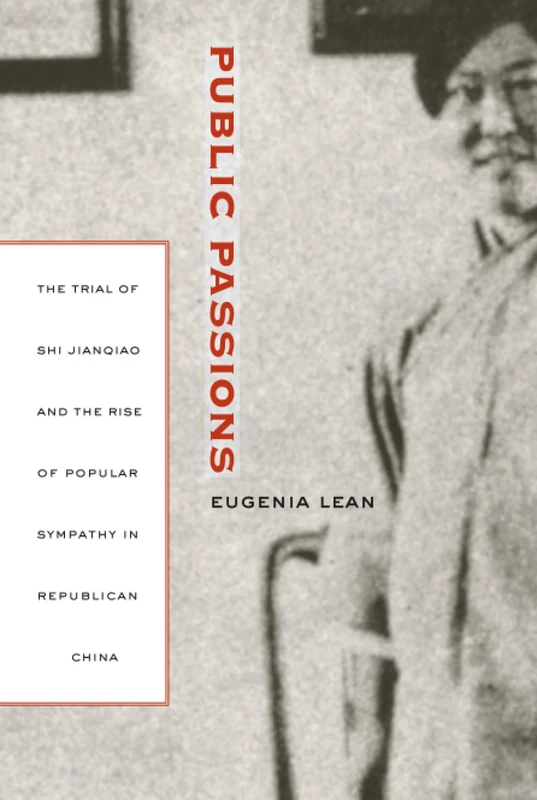 Public Passions: The Trial of Shi Jianqiao and the Rise of Popular Sympathy in Republican China - Image 1