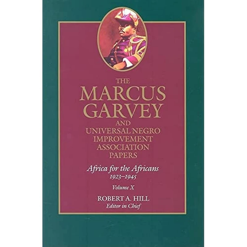 The Marcus Garvey and Universal Negro Improvement Association Papers, Vol. X: Africa for the Africans, 1923–1945: 10