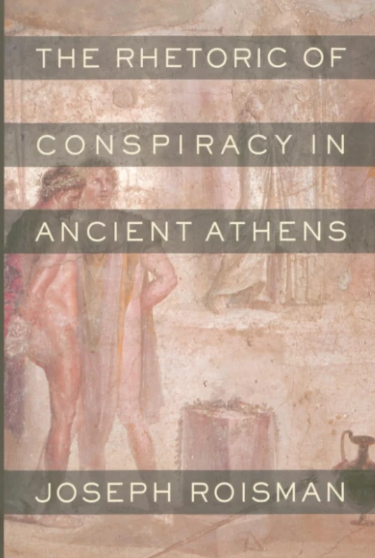 Rhetoric of Conspiracy in Ancient Athens