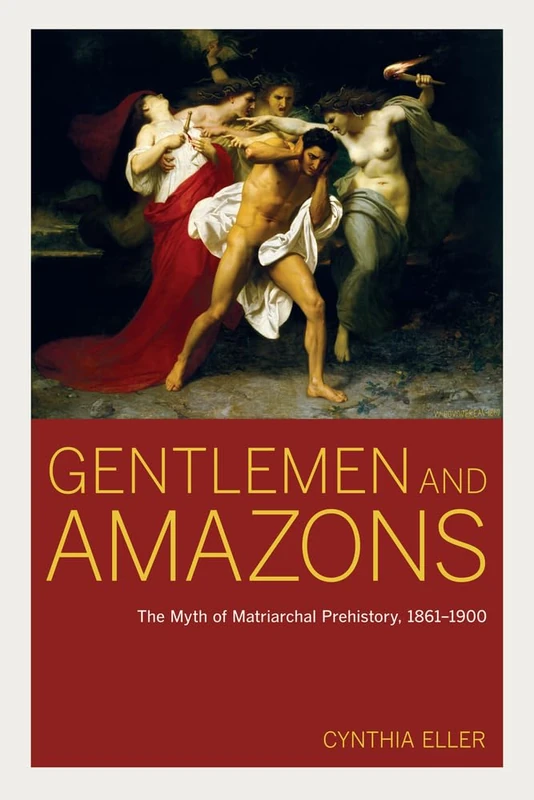 Gentlemen and Amazons: The Myth of Matriarchal Prehistory, 1861–1900 - Image 1