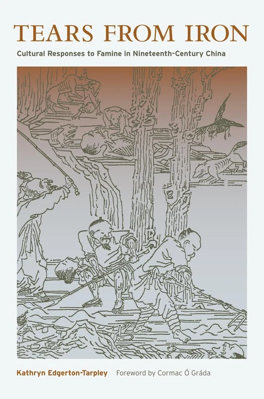 Tears from Iron: Cultural Responses to Famine in Nineteenth-Century China (Asia: Local Studies / Global Themes): 15