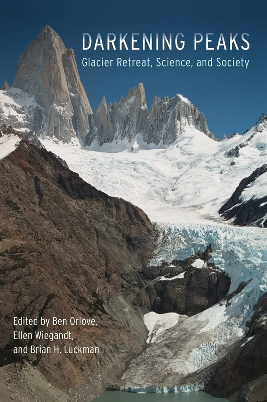 Darkening Peaks Glacier Retreat, Science and Society: Glacier Retreat, Science, and Society