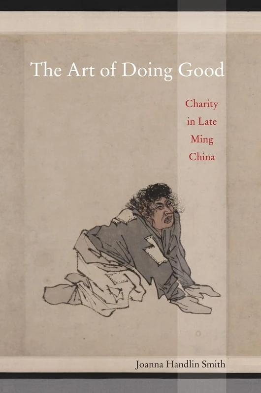 Art of Doing Good: Charity in Late Ming China