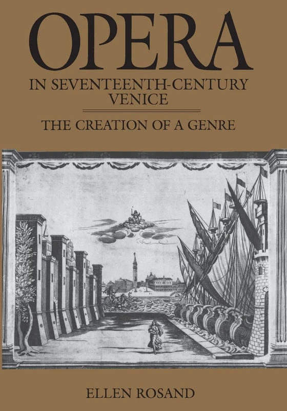 Opera in Seventeenth-Century Venice: The Creation of a Genre (Centennial Books)