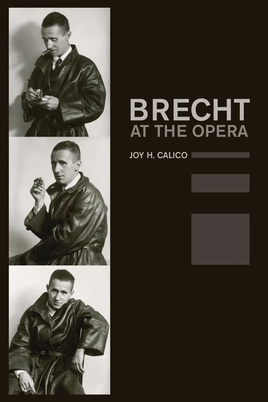 Brecht at the Opera: Volume 9 (California Studies in 20th-Century Music)
