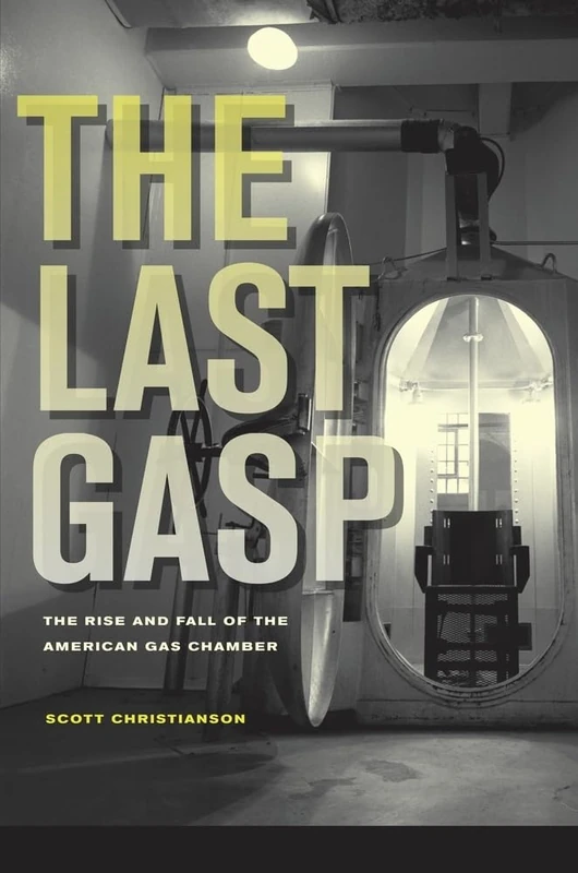 Last Gasp: The Rise and Fall of the American Gas Chamber - Image 1