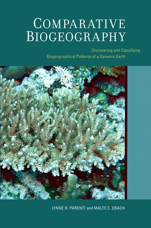 Comparative Biogeography: Discovering and Classifying Biogeographical Patterns of a Dynamic Earth (Species and Systematics): 2