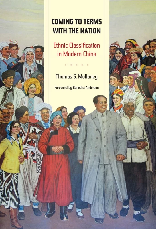 Coming to Terms with the Nation: Ethnic Classification in Modern China: 18 (Asia: Local Studies / Global Themes)