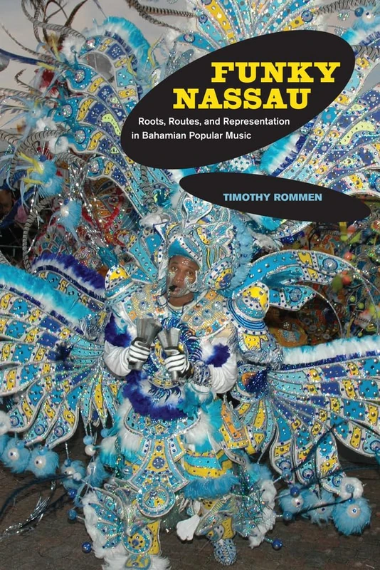 Funky Nassau: Roots, Routes, and Representation in Bahamian Popular Music: 15 (Music of the African Diaspora)