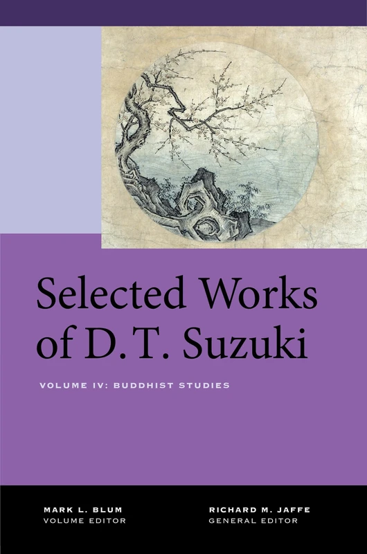 Selected Works of D.T. Suzuki, Volume IV: Buddhist Studies: 4