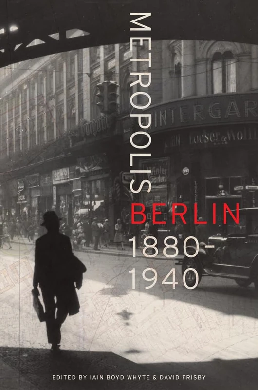 Metropolis Berlin: 1880-1940 (Weimar & Now: German Cultural Criticism): 46