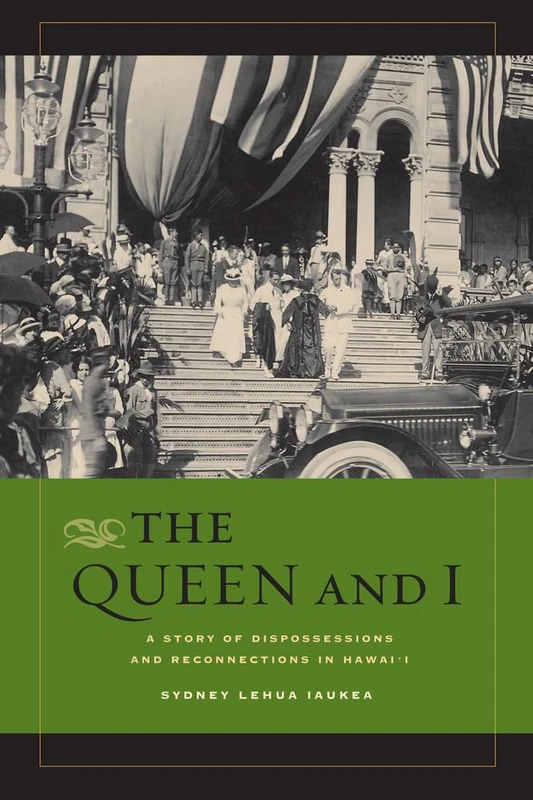 Queen and I: A Story of Dispossessions and Reconnections in Hawai'i