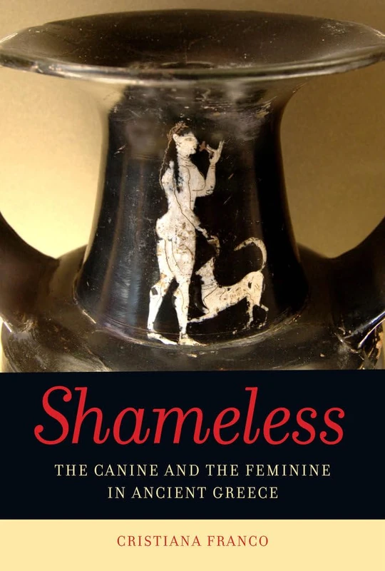 Shameless: The Canine and the Feminine in Ancient Greece - Image 1