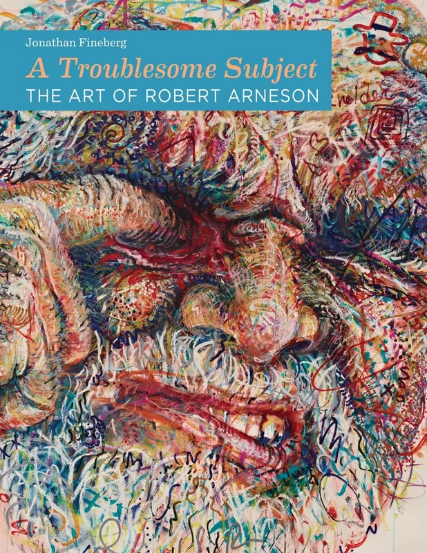 A Troublesome Subject: The Art of Robert Arneson - Image 1