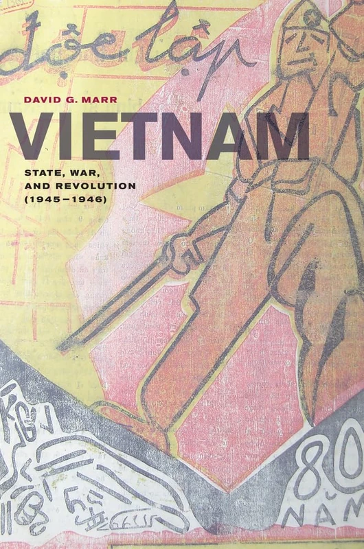 Vietnam: State, War, and Revolution (1945-1946) (From Indochina to Vietnam: Revolution and War in a Global Perspective): 6