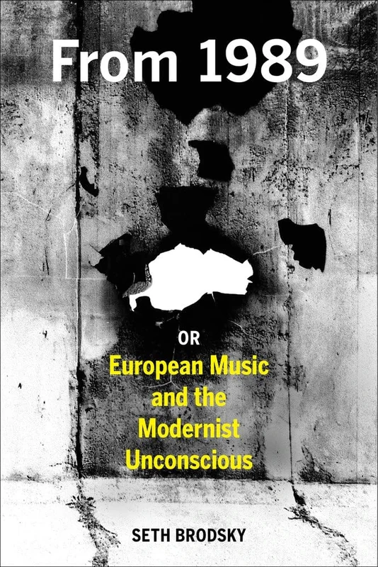 From 1989, or European Music and the Modernist Unconscious - Image 1