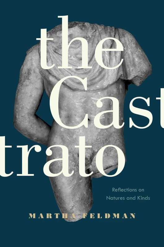 Castrato: Reflections on Natures and Kinds: 16 (Ernest Bloch Lectures)