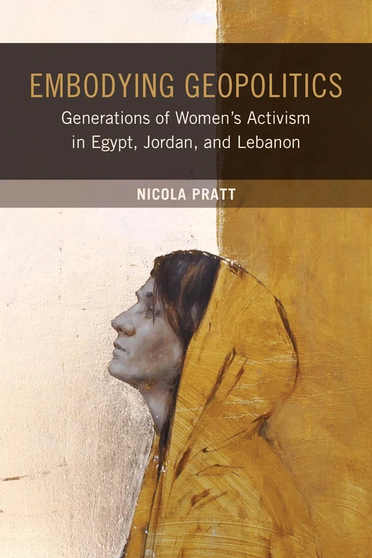 Embodying Geopolitics: Generations of Women’s Activism in Egypt, Jordan, and Lebanon - Image 1