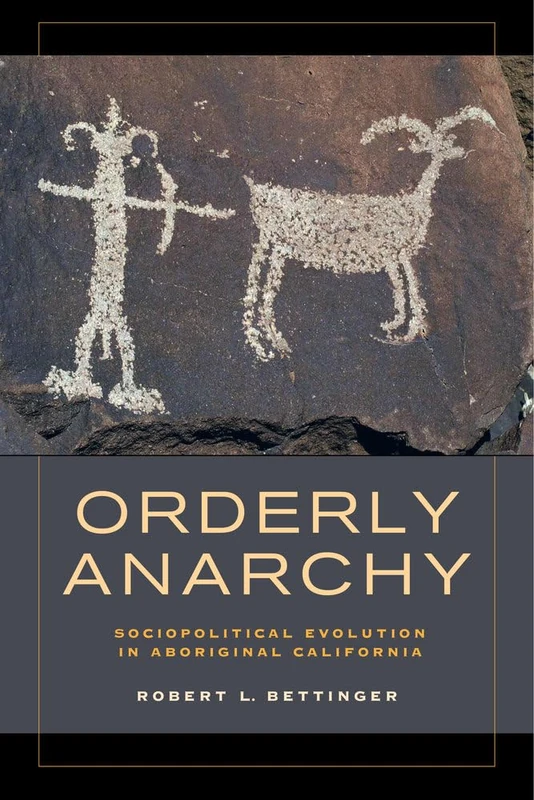 Orderly Anarchy: Sociopolitical Evolution in Aboriginal California: 8 (Origins of Human Behavior and Culture) - Image 1