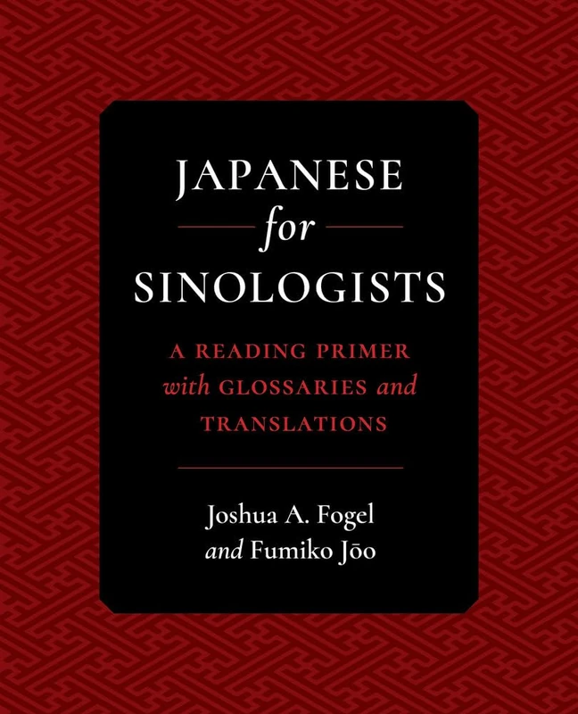 Japanese for Sinologists: A Reading Primer with Glossaries and Translations