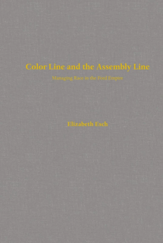 Color Line and the Assembly Line: Managing Race in the Ford Empire: 50 (American Crossroads) - Image 1