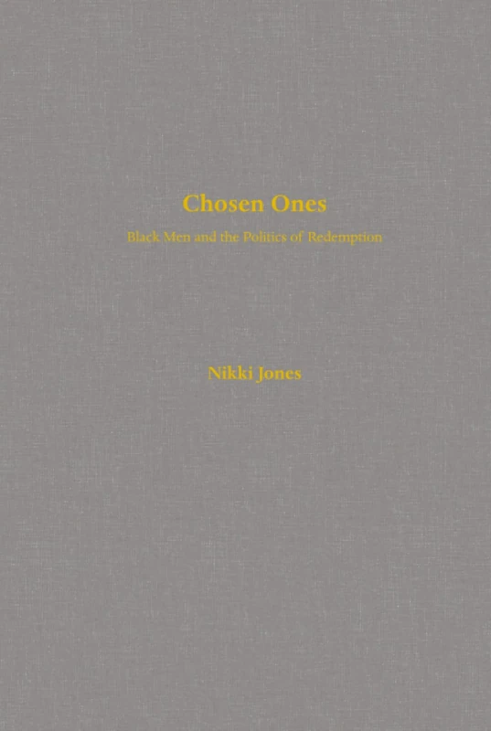 Chosen Ones: Black Men and the Politics of Redemption: 6 (Gender and Justice) - Image 1